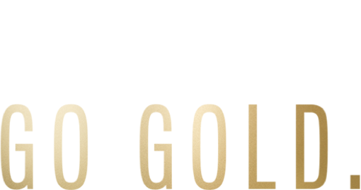 BE BOLD. GO GOLD.